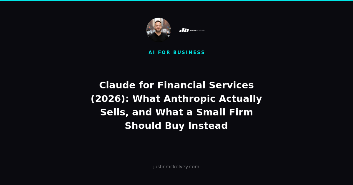 Claude for Financial Services (2026): What Anthropic Actually Sells, and What a Small Firm Should Buy Instead