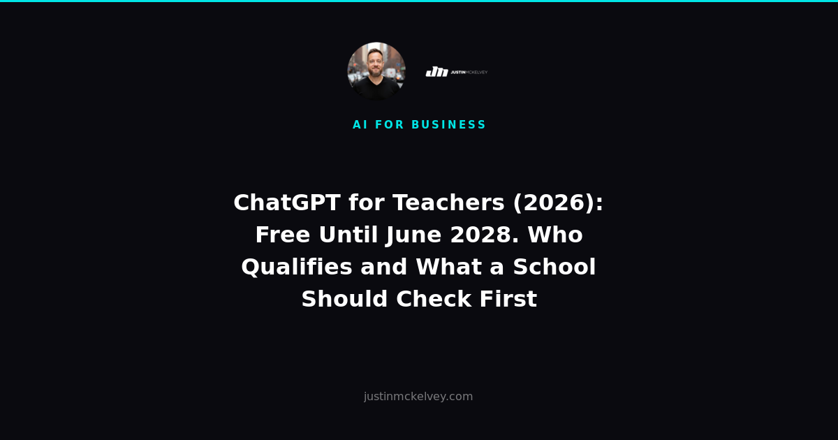 ChatGPT for Teachers (2026): Free Until June 2028. Who Qualifies and What a School Should Check First