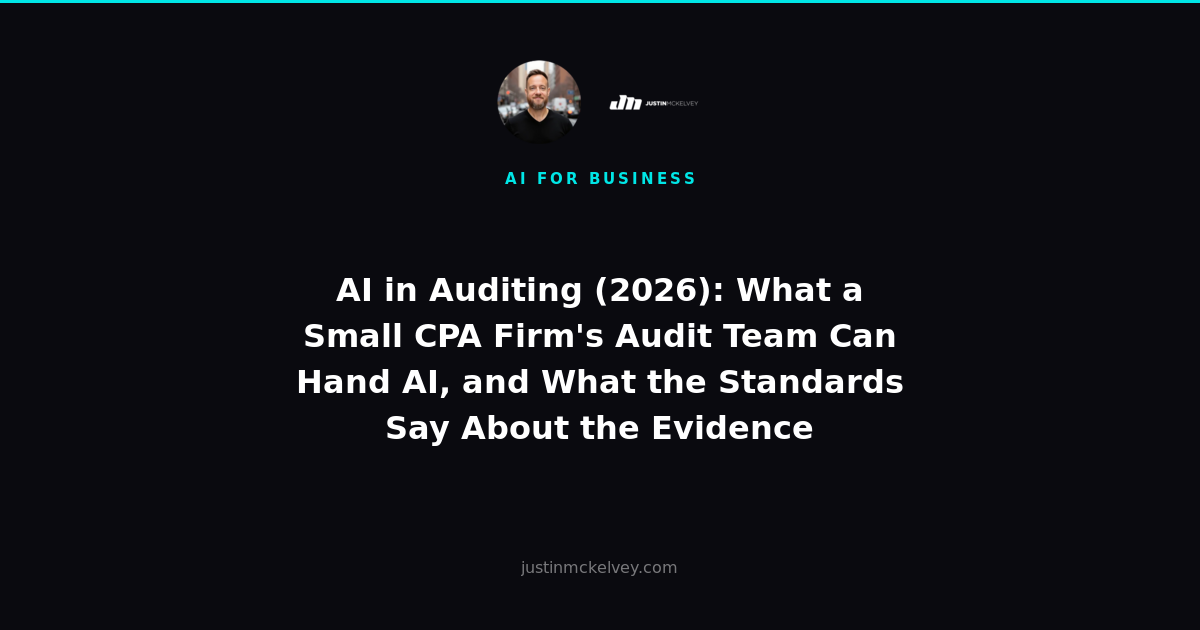 AI in Auditing (2026): What a Small CPA Firm's Audit Team Can Hand AI, and What the Standards Say About the Evidence