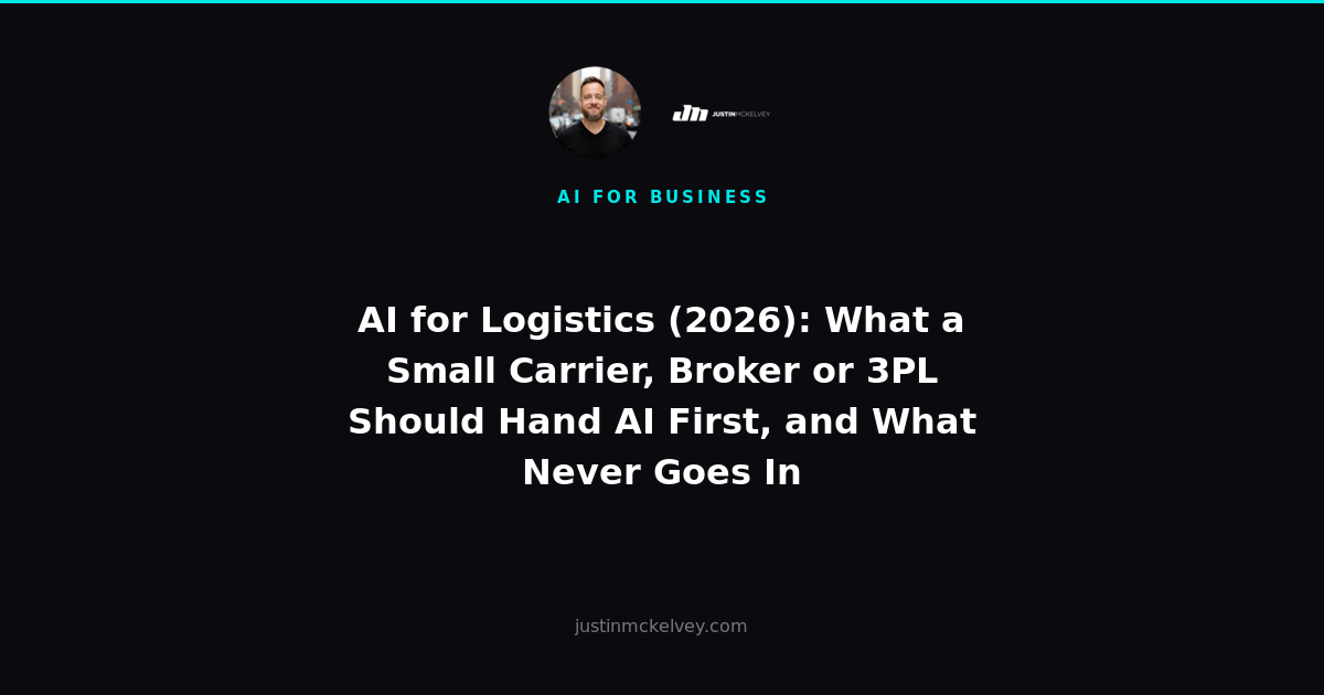 AI for Logistics (2026): What a Small Carrier, Broker or 3PL Should Hand AI First, and What Never Goes In